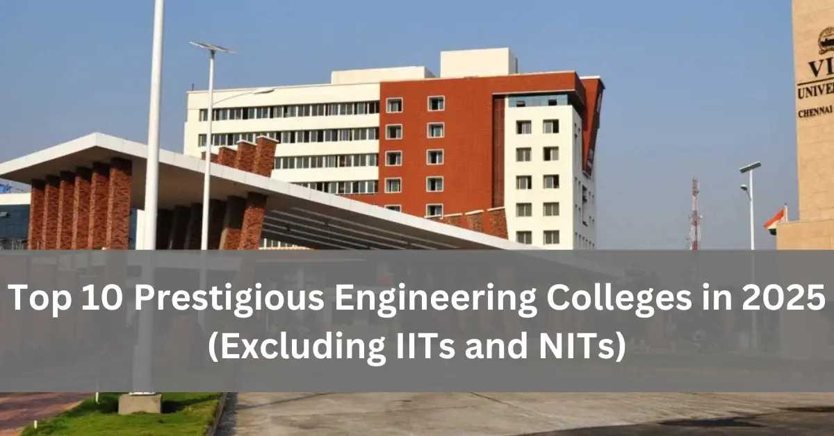 Top 10 Prestigious Engineering Colleges in India for 2025 (Excluding IITs and NITs)