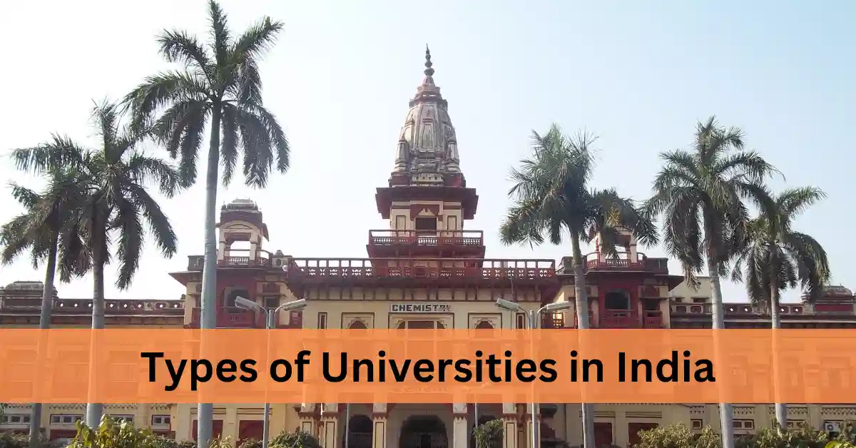 Types of Universities in India: Key Categories Explained